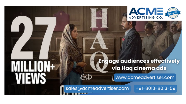 Cinema ad booking on HAQ movie with Acme Advertising Co Book cinema advertising slots on Haq film for maximum audience reach.
