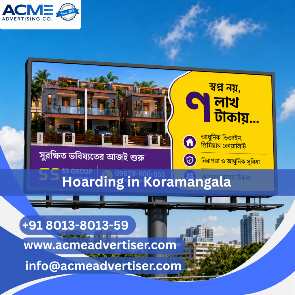 Large outdoor hoarding advertisement by ACME Advertising Co. in Koramangala at a prime high-traffic roadside location.RWA Activation Company in Koramangala