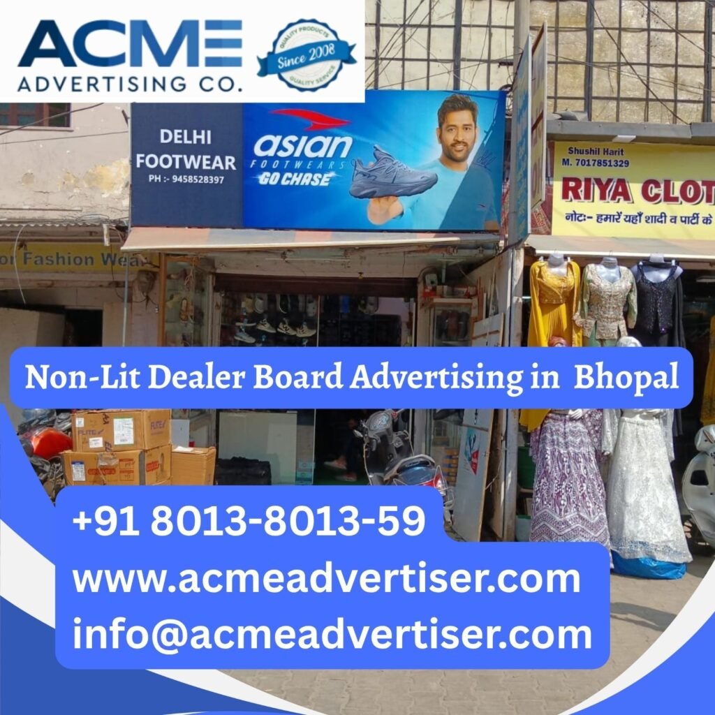 Non Lit Dealer Board Advertising in Bhopal showcasing retail storefront branding and outdoor dealer signage for increased local visibility.