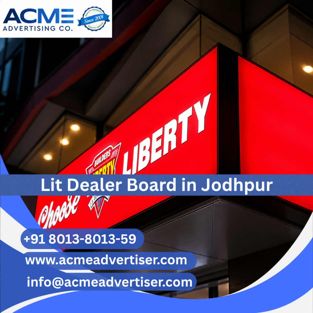Lit dealer board advertising company in Jodhpur providing illuminated dealer branding and retail visibility solutions