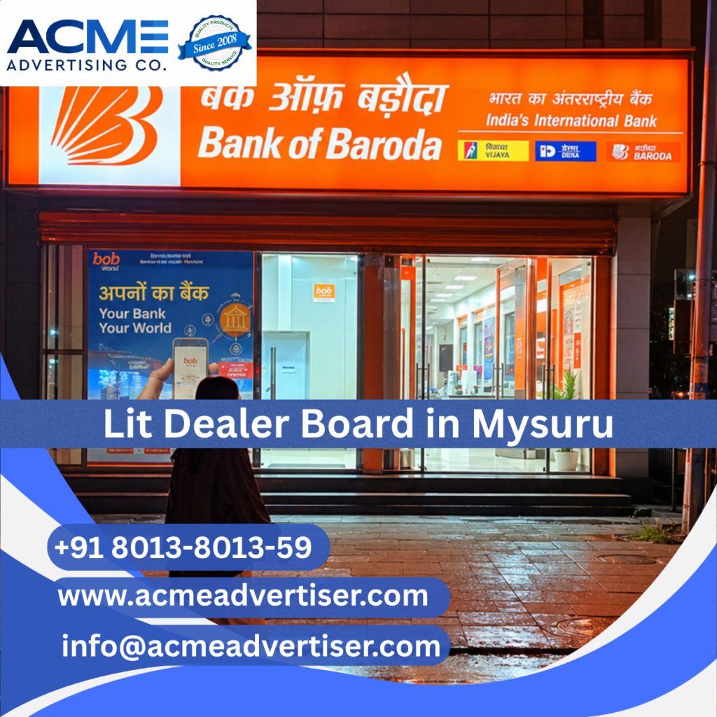Lit dealer board advertising company in Mysuru offering illuminated dealer branding and retail visibility solutions